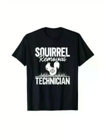 Squirrel Removal Technician Funny Squirrel Hunting Men'S 220g-pure Cotton, Regular Fit, Summer Season Adult Tee S-XXXL, black, All-Season, (Color: Black, size: L)