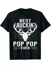 Best Buckin' Pop Pop Ever" Deer Hunting Dad T-Shirt - 100% Cotton, Breathable & Soft, Perfect (Color: Black, size: XL)